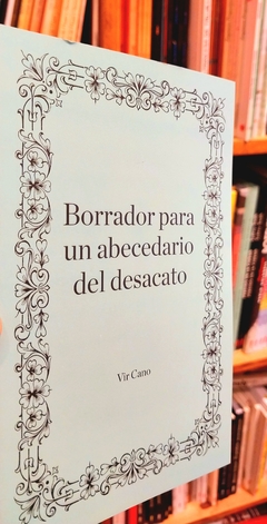 Borrador para un abecedario del desacato