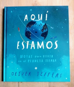 Aquí estamos - notas para vivir en el Planeta Tierra