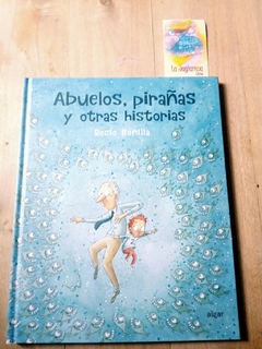 Abuelos, pirañas y otras historias