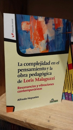 La complejidad en el pensamiento y la obra pedagógica de Loris Malaguzzi. Resonancias y vibraciones contemporáneas