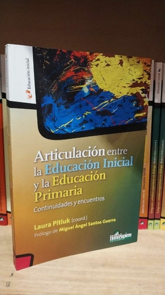 Articulación entre la Educación Inicial y la Educación Primaria. Continuidades y encuentros