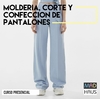 CURSO MOLDERÍA, CORTE Y CONFECCIÓN PANTALÓN UNISEX