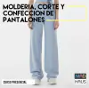 CURSO MOLDERÍA, CORTE Y CONFECCIÓN PANTALÓN UNISEX