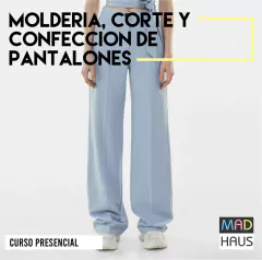CURSO MOLDERÍA, CORTE Y CONFECCIÓN PANTALÓN UNISEX