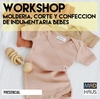 WORKSHOP MOLDERÍA, CORTE Y CONFECCIÓN INDUMENTARIA BEBÉS