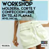 WORKSHOP MOLDERIA, CORTE Y CONFECCION LIBRE - NIVEL INICIAL (Telas Planas)