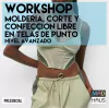 WORKSHOP MOLDERIA, CORTE Y CONFECCION LIBRE - NIVEL AVANZADO (Telas de punto)