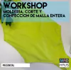 WORKSHOP MOLDERÍA, CORTE Y CONFECCIÓN MALLA ENTERA