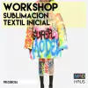 WORKSHOP SUBLIMACION TEXTIL INICIAL