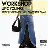 WORKSHOP UPCYCLING: TRANSFORMA TU PANTALON EN FALDA