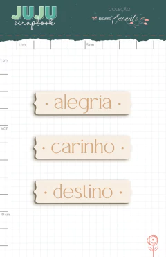 Chipboard OffWhite Alegria, Carinho e Destino - Coleção Nosso Encanto | JuJu Scrapbook