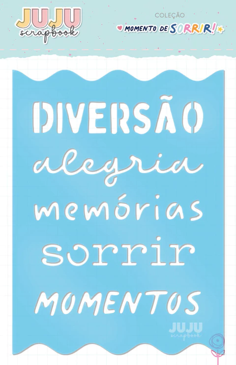 Stencil Bons Momentos - Coleção Momento de Sorrir - JuJu Scrapbook