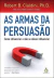 Livro As Armas da persuasão: Como influenciar e não se deixar influenciar - 30% OFF - buy online