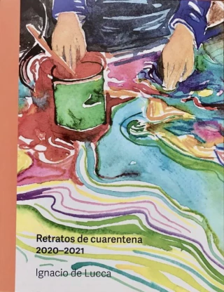 Ignacio de Lucca, Retratos de Cuarentena: 2020-2021