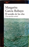 EL SONIDO DE LAS OLAS (TRES NOVELAS CORTAS) MARGARITA GARCIA ROBAYO