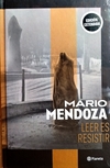 LEER ES RESISTIR MARIO MENDOZA