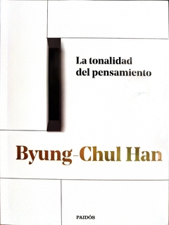 LA TONALIDAD DEL PENSAMIENTO BYUNG-CHUL HAN