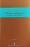 El alba de los minerales –Antología (1987-2014) Esperanza López Parada