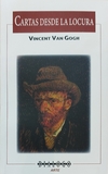 CARTAS DESDE LA LOCURA VINCENT VAN GOGH
