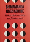 TODOS DEBERIAMOS SER FEMINISTAS Chimamanda Ngozi Adichie