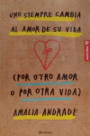 Uno Siempre Cambia El Amor De Su Vida Por Otro Amor O Por Otra Vida Amalia Andrade