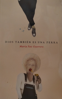 Dios Tambien Es Una Perra Maria Paz Guerrero