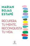 Recupera Tu Mente Reconquista Tu Vida MARIAN ROJAS ESTAPE