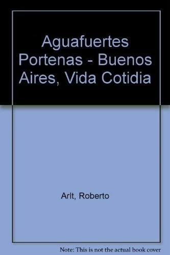 AGUAFUERTES PORTEÑAS. BUENOS AIRES VIDA COTIDIANA