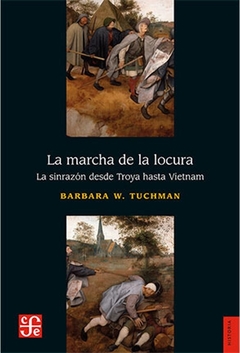 La marcha de la locura. La sinrazón desde Troya hasta Vietnam