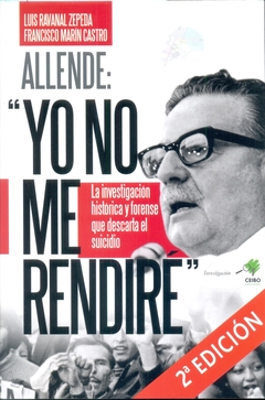 ALLENDE: "YO NO ME RENDIRÉ"