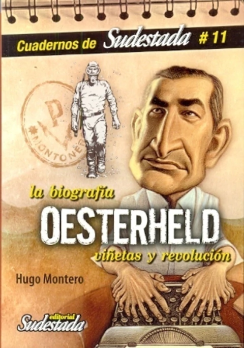 OESTERHELD LA BIOGRAFIA. VIÑETAS Y REVOLUCION