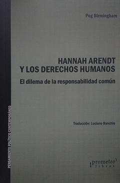 HANNAH ARENDT Y LOS DERECHOS HUMANOS. El dilema de la responsabilidad comun