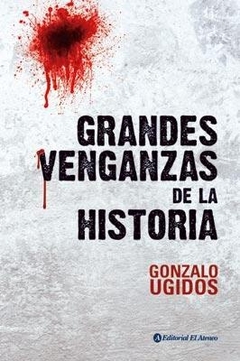 GRANDES VENGANZAS DE LA HISTORIA