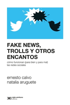 FAKE NEWS, BURBUJAS, TROLLS Y OTROS ENCANTOS