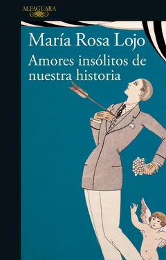 Amores insólitos de nuestra historia