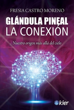 GLANDULA PINEAL : LA CONEXION