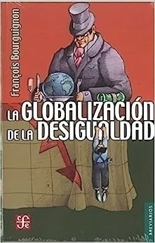 LA GLOBALIZACION DE LA DESIGUALDAD
