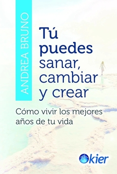 TU PUEDES SANAR, CAMBIAR Y CREAR