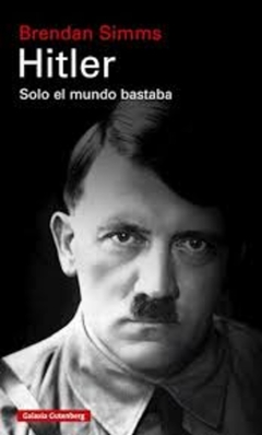 Hitler: Solo el mundo bastaba