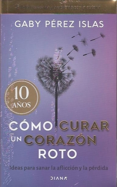 Cómo curar un corazón roto. 10 Aniversario