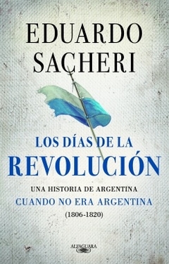 DIAS DE LA REVOLUCION 1806-1820, LOS