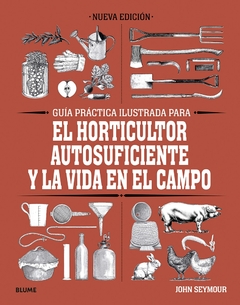 Guía práctica para el horticultor autosuficiente y la vida en el campo