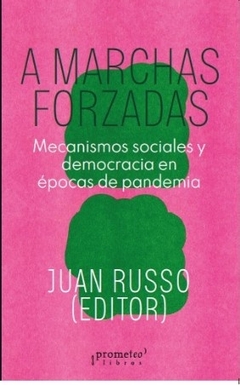 A MARCHAS FORZADAS. Mecanismos sociales y democracia en epocas de pandemia