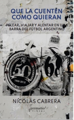 QUE LA CUENTEN COMO QUIERAN. Pelear, viajar y alentar en una barra del futbol