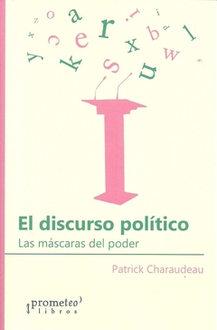 DISCURSO POLITICO, EL. Las mascaras del poder