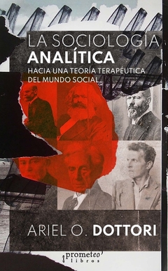 SOCIOLOGIA ANALITICA, LA. Hacia una teoria terapeutica del mundo social