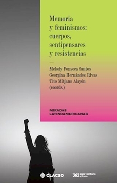 Memoria y feminismos: cuerpos, sentipensares y resistencias