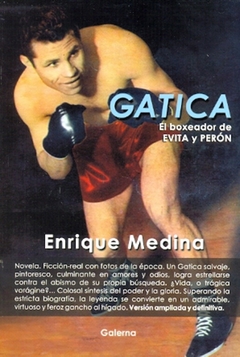 GATICA EL BOXEADOR DE EVITA Y PERON