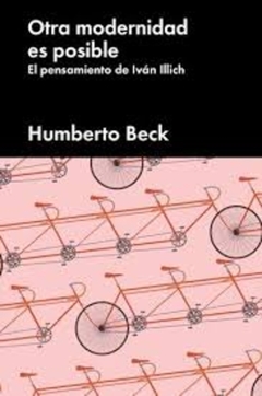 Otra modernidad es posible - El pensamiento de Iván Illich