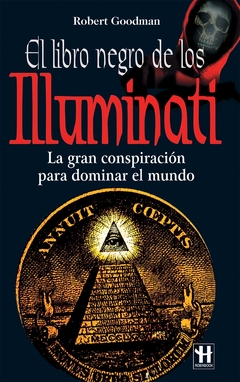 LIBRO NEGRO DE LOS ILLUMINATI . LA GRAN CONSPIRACION PARA DOMINAR EL MUNDO